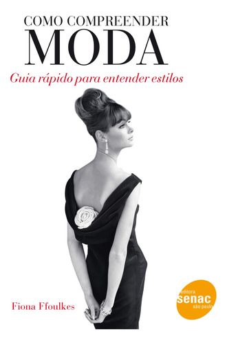 Como compreender moda, de Ffoulkes, Fiona. Editora Serviço Nacional de Aprendizagem Comercial, capa mole em português, 2012