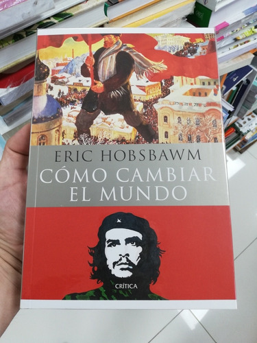 Libro Cómo Cambiar El Mundo - Eric Hobsbawm