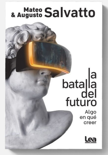 Libro La Batalla Del Futuro - Mateo Y Augusto Salvatto / ALG