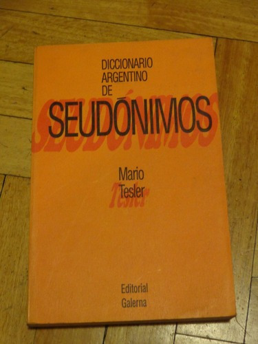 Diccionario Argentino De Seudónimos. Mario Tesler&-.