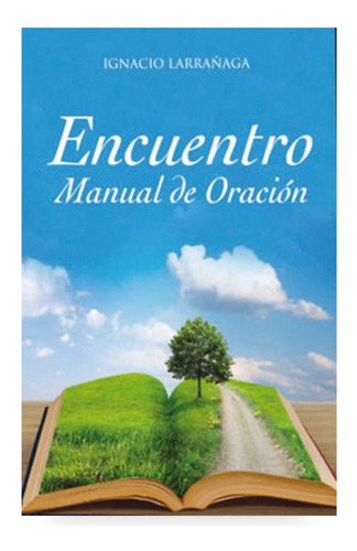 Encuentro, Manual De Oración / Ignacio Larrañaga
