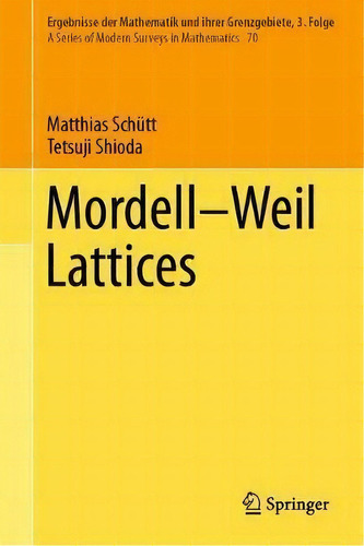 Mordell-weil Lattices, De Matthias Schütt. Editorial Springer Verlag, Singapore, Tapa Dura En Inglés