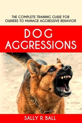 Libro Dog Aggressions : The Complete Training Guide For O...