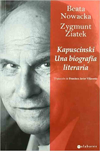 Kapuscinski Una Biografía Literario - Beata Nowacka 