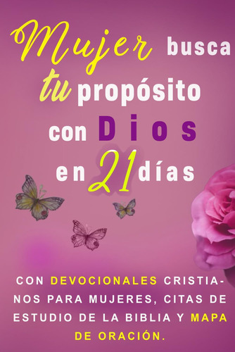 Libro: Mujer, Busca Tu Propósito Con Dios En 21 Días.: Con D