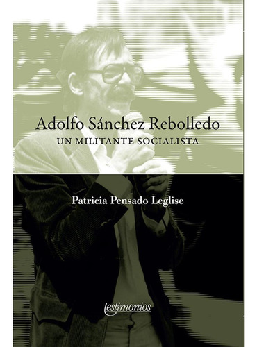 ADOLFO SÁNCHEZ REBOLLEDO, de Pensado Leglise , María Patricia.. Editorial Instituto Mora, tapa pasta blanda, edición 1 en español, 2014
