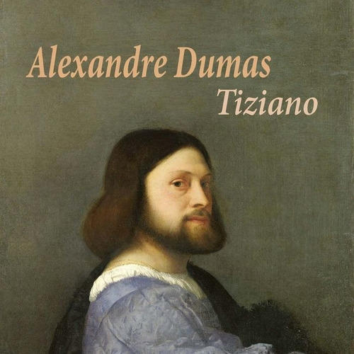 Tiziano - Dumas, Alexandre;