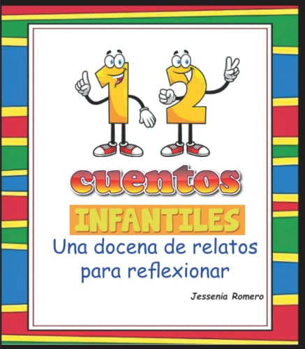 12 Cuentos Infantiles: Una Docena De Relatos Para Reflexiona