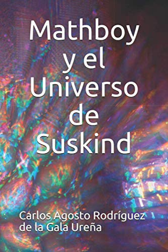 Mathboy Y El Universo De Suskind
