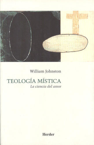 Teologia Mistica. La Ciencia Del Amor, De Johnston, William. Editorial Herder, Tapa Blanda En Español, 2003