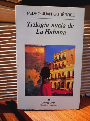 Trilogía Sucia De La Habana. Pedro Juan Gutierrez. Óptimo.