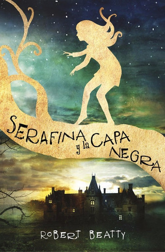 Serafina Y La Capa Negra - Robert Beatty - Alfaguara