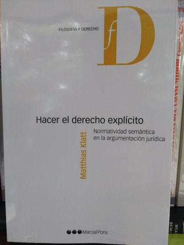 Matthias Klatt / Hacer El Derecho Explícito - Marcial Pons