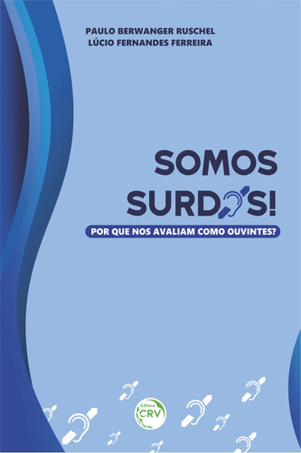 Somos surdos! Por que nos avaliam como ouvintes?, de Ruschel, Paulo Berwanger. Editorial Editora CRV LTDA ME, capa mole em português, 2021