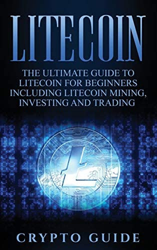 Libro: Litecoin: The Ultimate Guide To Litecoin For Litecoin