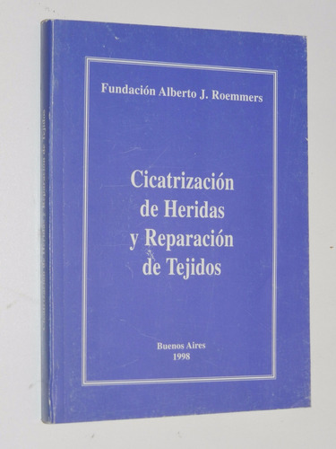 Cicatrizacion De Heridas Y Reparacion De Tejidos-roemmers