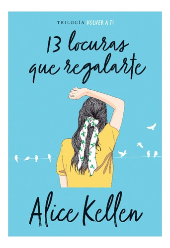 13 Locuras Que Regalarte - Volver A Ti 3 - Kellen Alice