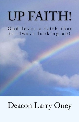 Up Faith! God Loves A Faith That Is Always Looking Up!