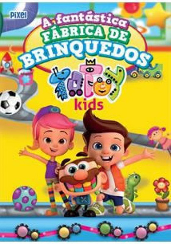 Livro A Fantástica Fábrica De Brinquedos Totoy Kids