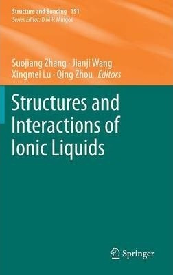Structures And Interactions Of Ionic Liquids - Suojiang Z...