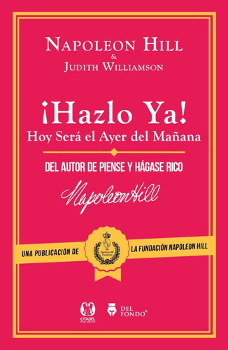 Hazlo Ya - Napoleon Hill - Del Fondo - Libro