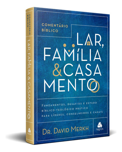 Comentário Bíblico lar, família & casamento: Fundamentos, desafios e estudo bíblico-teológico prático para líderes, conselheiros e casais, de Merkh, David. Editora Hagnos Ltda, capa dura em português, 2019