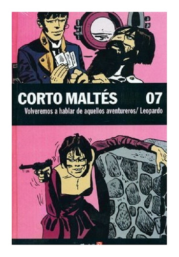 Corto Maltes 7 Volveremos A Hablar De Aquellos Hugo Pratt