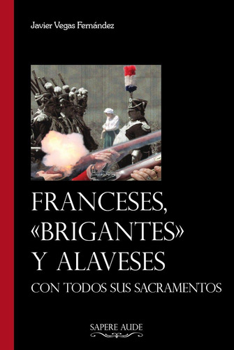 Libro: Franceses,  Brigantes  Y Alaveses, Con Todos Sus Sacr
