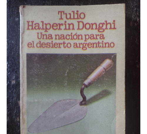 Una Nación Para El Desierto Argentino Tulio Halperin Donghi