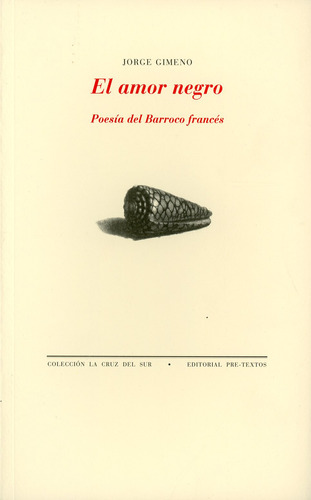 El Amor Negro. Poesía Del Barroco Francés (edición Bilingüe)