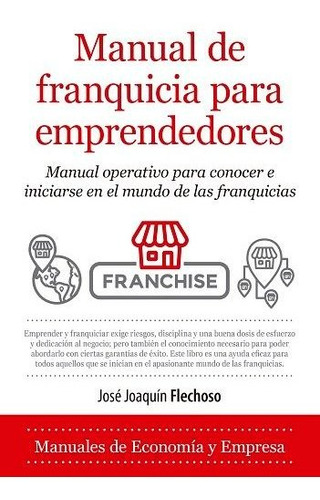 Manual De Franquicia Para Emprendedores - Flechoso Sierra...