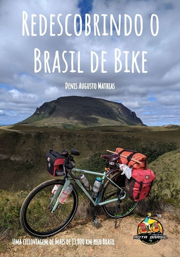 Redescobrindo O Brasil De Bike, De Denis Augusto Mathias. Série Não Aplicável, Vol. 1. Editora Clube De Autores, Capa Mole, Edição 1 Em Português, 2021