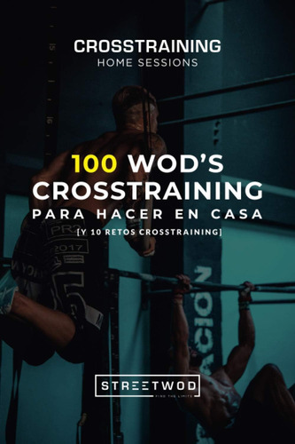 Libro: 100 Wodøs Crosstraining Para Hacer En Casa [y 10 Reto