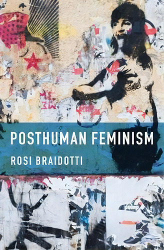 Posthuman Feminism, De Rosi Braidotti. Editorial Polity Press, Tapa Dura En Inglés
