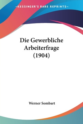 Libro Die Gewerbliche Arbeiterfrage (1904) - Sombart, Wer...