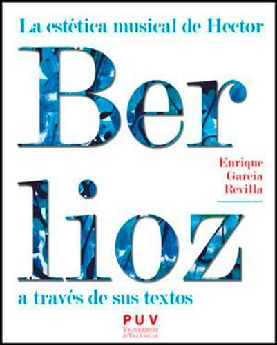 La Estética Musical De Hector Berlioz A Través De Sus Tex...