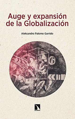 Auge Y Expansión De La Globalización, De Palomo Garrido Aleksandro. Editorial Catarata, Tapa Blanda En Español, 9999