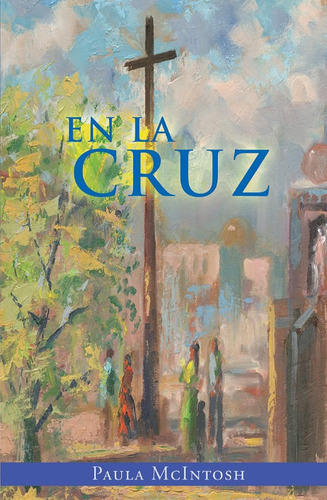 En La Cruz · Paula Mcintosh · Unilit