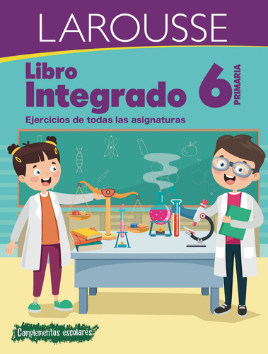 Colección integrados: Libro integrado 6° primaria, de Esquivel Santos, Ana Luisa. Editorial Larousse, tapa blanda en español, 2020