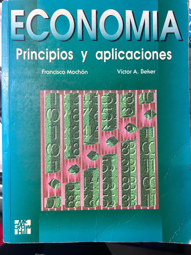 Economía. Principios Y Aplicaciones.mochon Y Beker