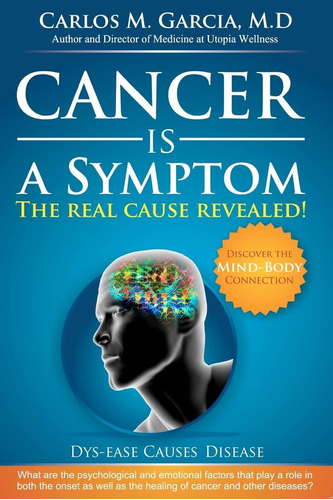 Libro:  Cancer Is A Symptom: The Real Cause Revealed
