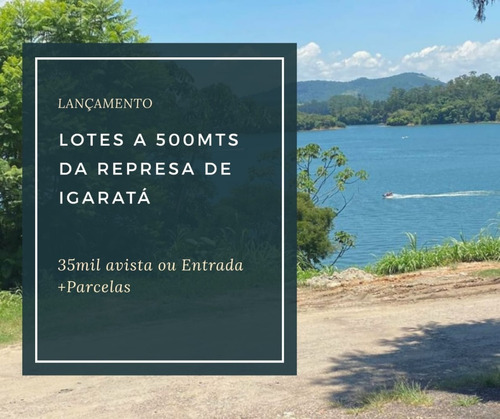 V20- Lancemento De Lotes Na Represa Em Igarata 1 Km Apenas