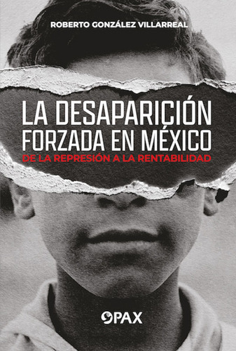 La Desaparición Forzada En México. Roberto González 