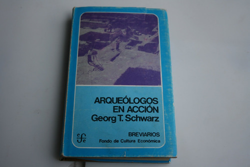 Arqueologos En Accion , Georg T. Schwarz , Año 1976 , 256 Pa