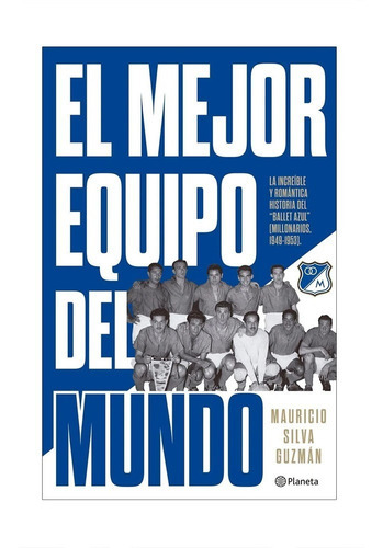 El Mejor Equipo Del Mundo, De Mauricio Silva. Editorial Ed Planeta, Tapa Blanda En Español, 2020