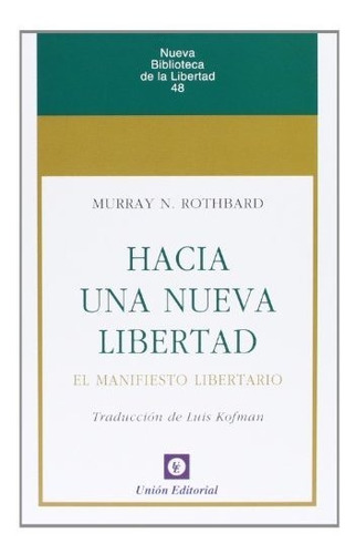 Hacia Una Nueva Libertad / Murray Rothbard - El Manifiesto L