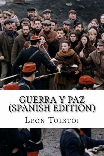 Guerra Y Paz (edicion En Español), De Leon Tolstoï. Editorial Createspace Independent Publishing Platform, Tapa Blanda En Español, 2016