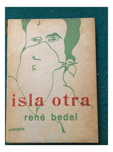 Isla Otra René Bedel Con Dibujo Original De Carmelo Carrá