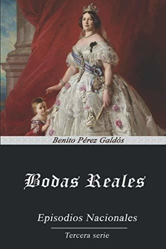 Bodas Reales - Perez Galdos, Benito, de Perez Galdos, Benito. Editorial Independently Published en español