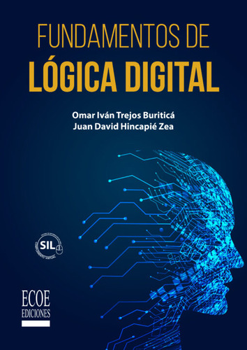 Fundamentos De Lógica Digital, De Omar Iván Trejos Buriticá. Editorial Ecoe Ediciones, Tapa Blanda, Edición Ecoe Ediciones En Español, 2021